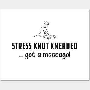 Massage Therapist - Stress knot kneaded ... get a massage! Posters and Art